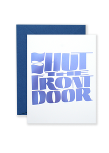 Shut the Front Door Greeting Card