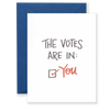 The Votes Are In (You!) Greeting Card