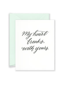 My Heart Breaks With Yours Greeting Card