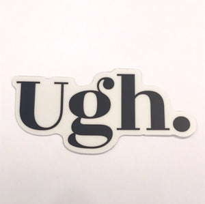 Ugh. Sticker