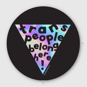 Trans People Belong Here Sticker