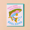 Reel Good (Trout) Letterpress Fish Birthday Card - Made in USA - Spring, Summer Birthday