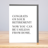Useless From Home Retirement (Letterpress): 4.125” x 5.5”