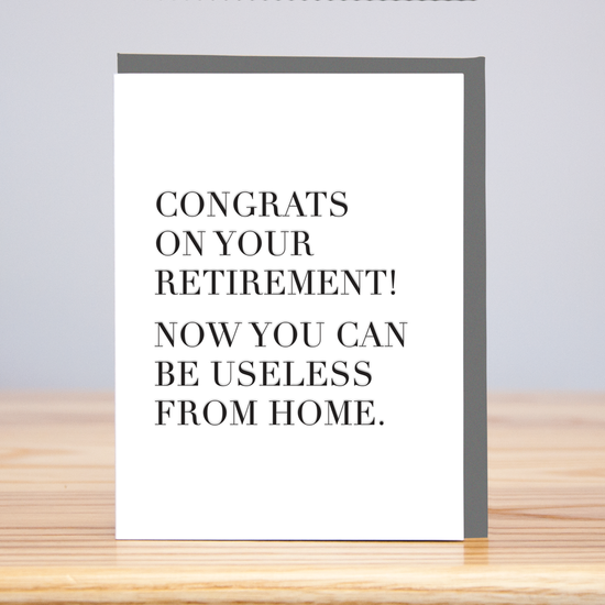 Useless From Home Retirement (Letterpress): 4.125” x 5.5”