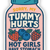 Sorry My Tummy Hurts – Hot Girls Have Stomach Issues Sticker