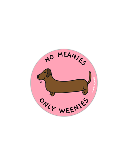 No meanies only weenies sausage dog vinyl sticker