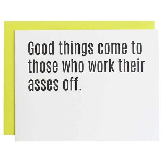 Good Things Come To Those Who Work Their Asses Off - Grad | Congrats - Motivational Card