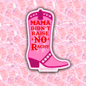 Mama Didn't Raise No Racist Sticker