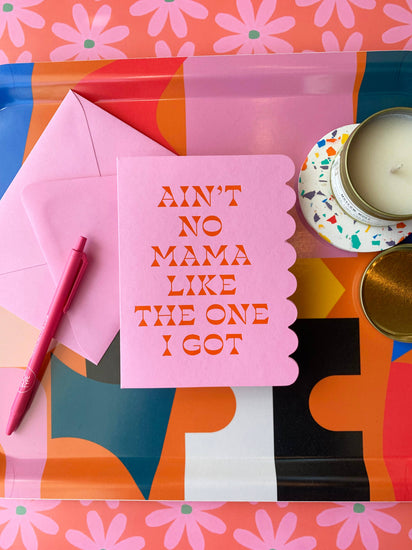 Ain't No Mama Card