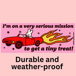 Tiny Treat Mission Bumper Sticker