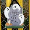 Dying to See You Door Hanger