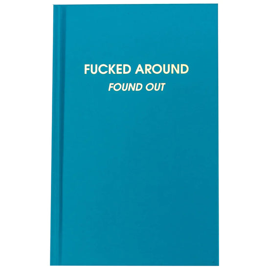 Fucked Around. Found Out Journal