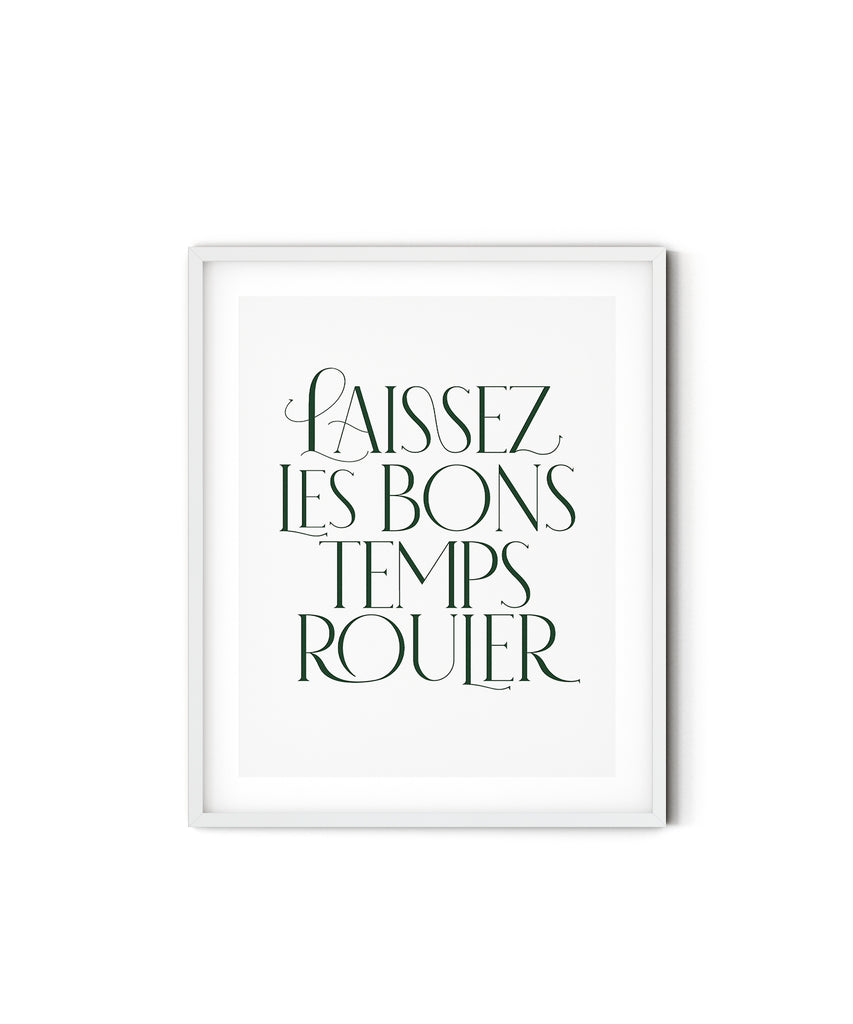 Laissez Les Bons Temps Rouler Serif Art Print – Lionheart Prints
