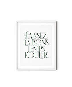 Laissez Les Bons Temps Rouler Serif Art Print