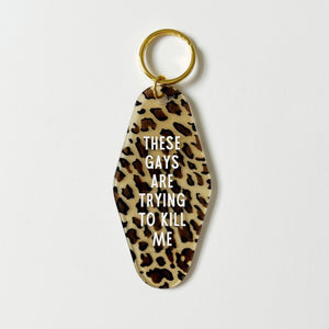 These Gays Are Trying To Kill Me Keychain