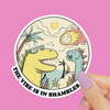 The Vibes are in Shambles Sticker, Funny Dinosaur Decal: 2”