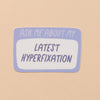 Latest Hyperfixation Vinyl Sticker - ADHD, Neurodiversity