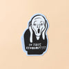 In This Economy? Vinyl Sticker - Art History Munch Scream - Made in USA - Stocking stuffer, Holiday, Gift Guide