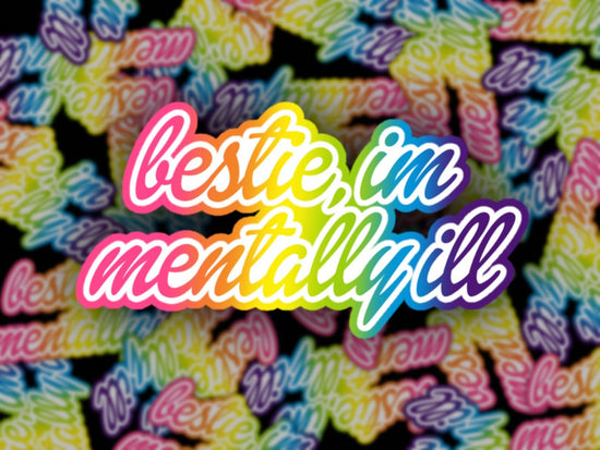 Mentally Ill Bestie Sticker - Mental Health, 90s Rainbow : 3”