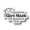 Raised Waterproof Sticker I Majored in Girl Math