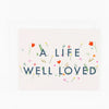 A Life Well Loved Greeting Card