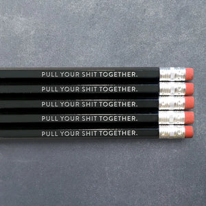 Pull Your Shit Together