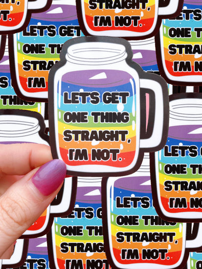 Let's Get One Thing Straight Sticker