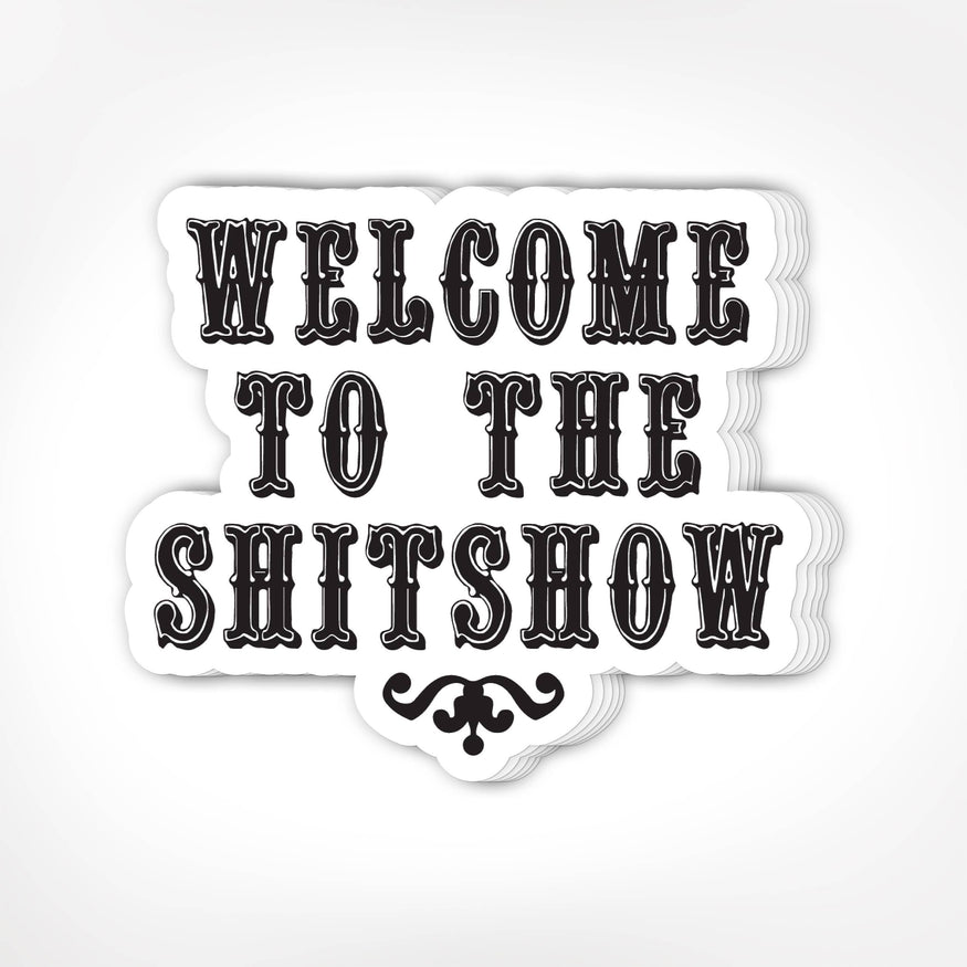 Welcome To The Shitshow Sticker – Lionheart Prints