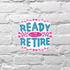 Ready to Retire sticker