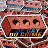 Be Gay Do Crime Sticker