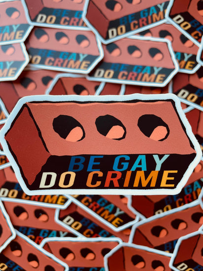 Be Gay Do Crime Sticker