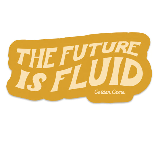 The Future is Fluid Sticker