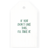 If You Don't Like This I'll Take It - Gift Tag