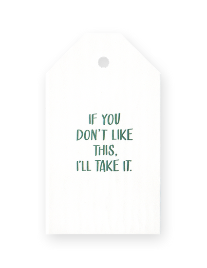 If You Don't Like This I'll Take It - Gift Tag