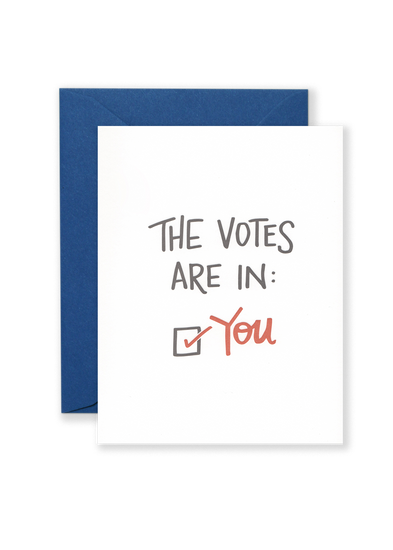 The Votes Are In (You!) Greeting Card