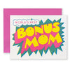Bonus Mom Greeting Card