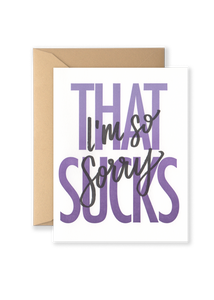 I'm So Sorry that Sucks Greeting Card