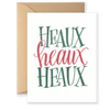 Heaux Heaux Heaux Greeting Card