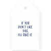 If You Don't Like This I'll Take It - Gift Tag