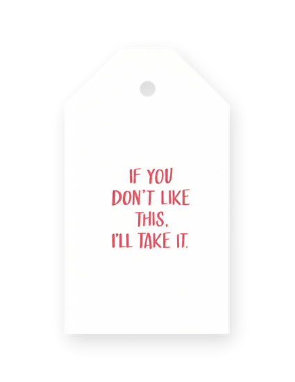 If You Don't Like This I'll Take It - Gift Tag
