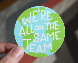 We're All On The Same Team Sticker
