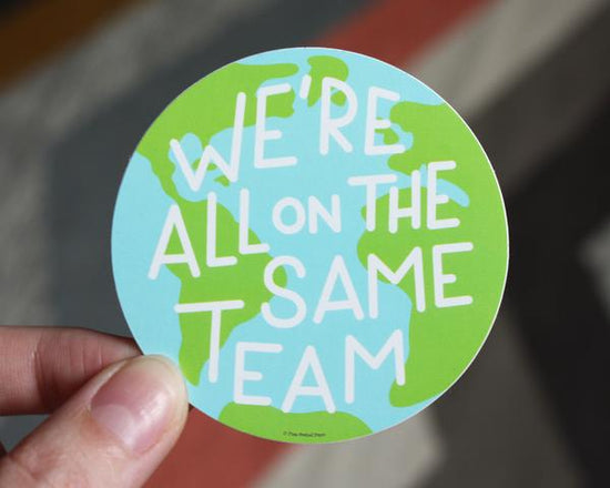 We're All On The Same Team Sticker