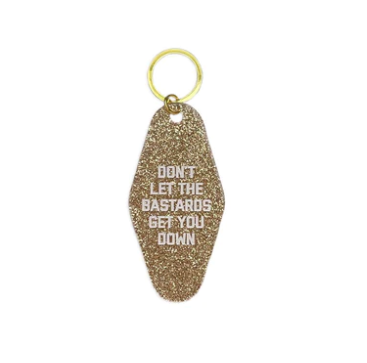 Don't Let the Bastards Get You Down Motel Keytag - Gold Glitter