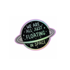 We're Floating In Space Holographic Sticker
