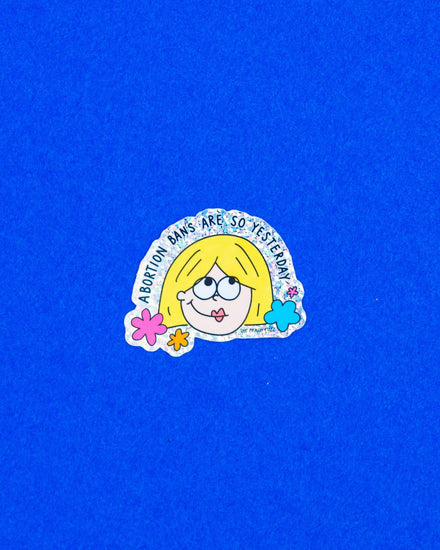 Abortion Bans Are So Yesterday Glitter Sticker