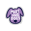 Must Hug Dogs Sticker