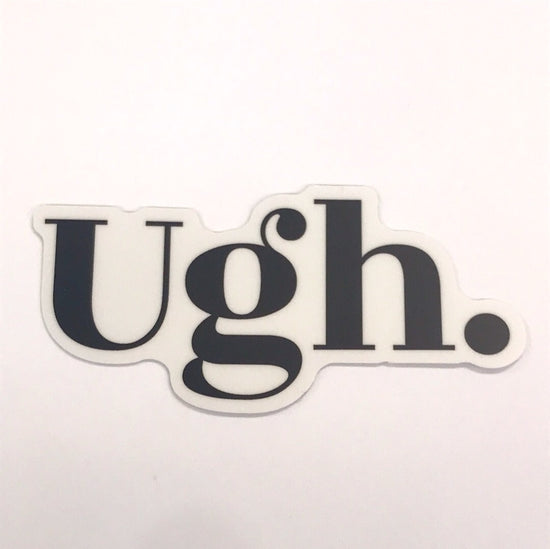 Ugh. Sticker