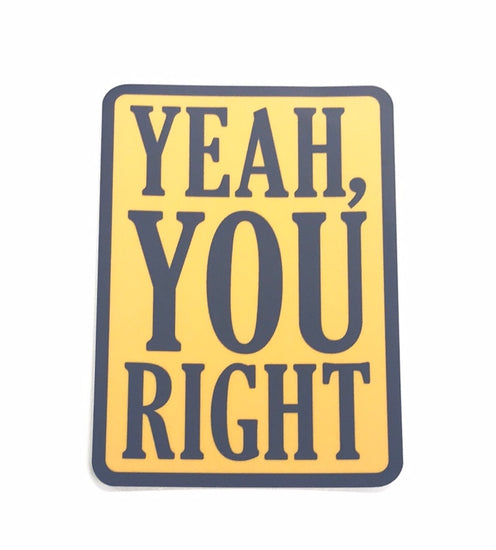 Yeah, You Right Sticker