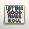 Let The Good Times Roll Sticker