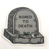Bored to Death Gravestone Sticker